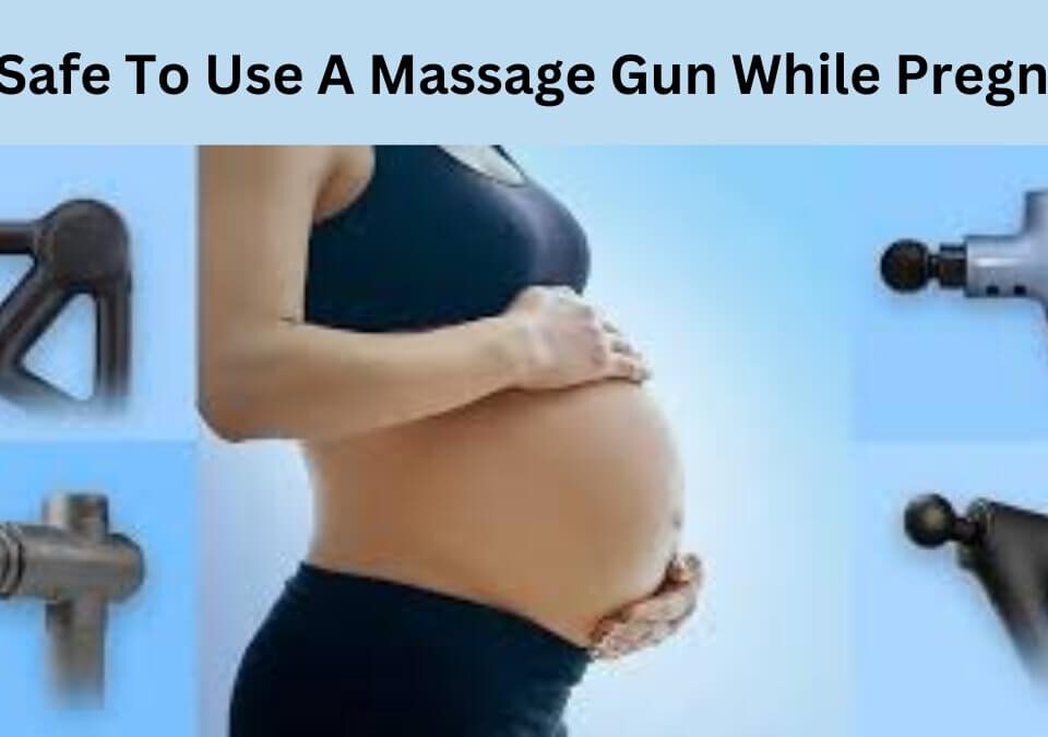 Is It Safe To Use A Massage Gun While Pregnant?